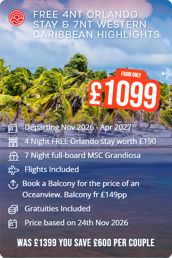 FREE 4nt Orlando stay & 7nt Western Caribbean Highlights – Smart Holiday promotional image. From £1,099 Includes: Departing Nov 2026 - Apr 2027, 4 Night FREE Orlando stay worth £190, 7 Night full-board MSC Grandiosa, Flights Included, Book a Balcony for the price of an Oceanview. Balcony fr £149pp, Gratuities Included, Price based on 24th Nov 2026. WAS £1399 YOU SAVE £600 PER COUPLE