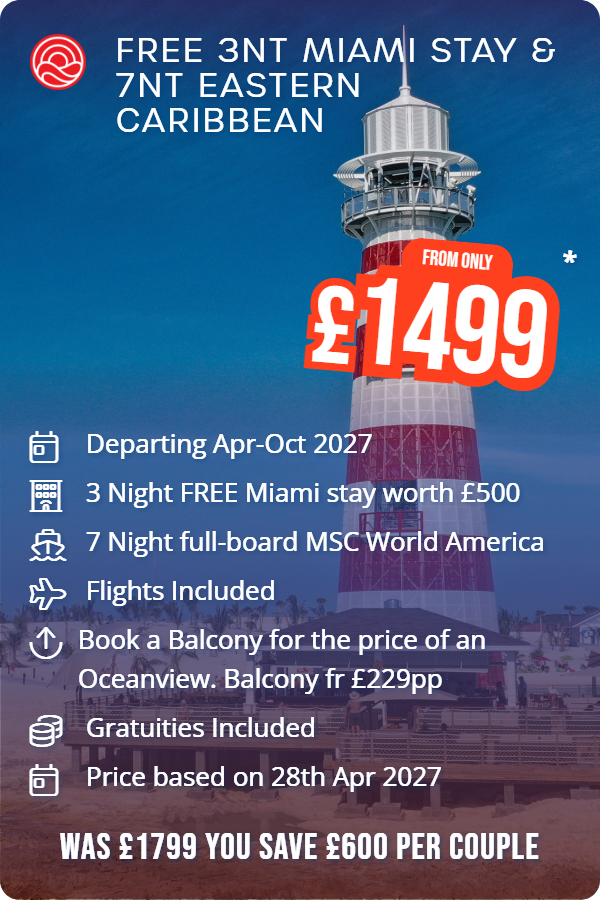 FREE 3nt Miami stay & 7nt Eastern Caribbean – Smart Holiday promotional image. From £1,499 Includes: Departing Apr-Oct 2027, 3 Night FREE Miami stay worth £500, 7 Night full-board MSC World America, Flights Included, Book a Balcony for the price of an Oceanview. Balcony fr £229pp, Gratuities Included, Price based on 28th Apr 2027. WAS £1799 YOU SAVE £600 PER COUPLE