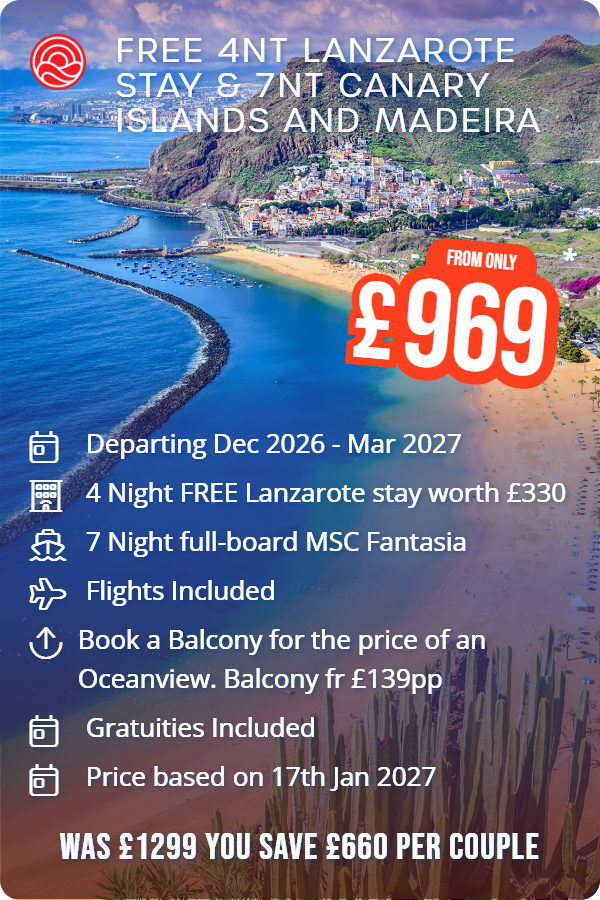 FREE 4nt Lanzarote stay & 7nt Canary Islands and Madeira – Smart Holiday promotional image. From £969 Includes: Departing Dec 2026 - Mar 2027, 4 Night FREE Lanzarote stay worth £330, 7 Night full-board MSC Fantasia, Flights Included, Book a Balcony for the price of an Oceanview. Balcony fr £139pp, Gratuities Included, Price based on 17th Jan 2027. WAS £1299 YOU SAVE £660 PER COUPLE