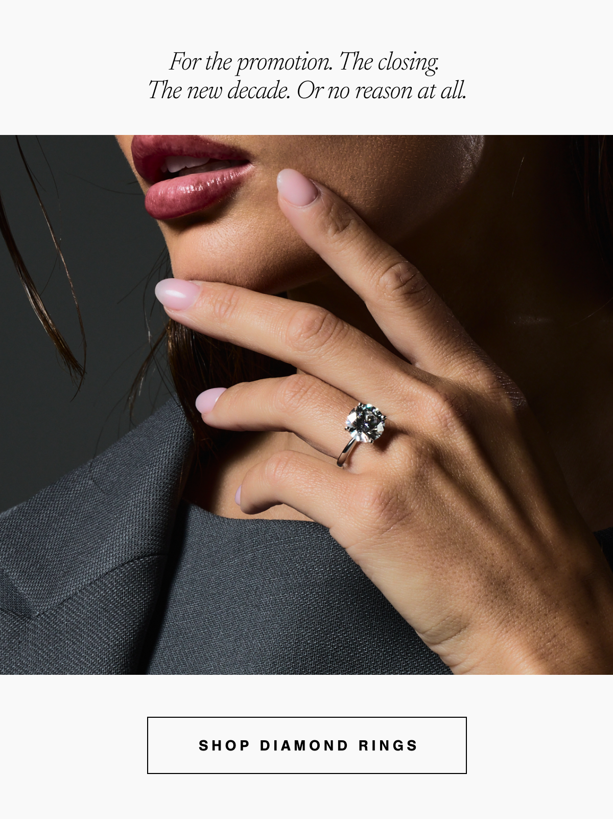 For the promotion. The closing. The new decade. Or no reason at all. | SHOP DIAMOND RINGS