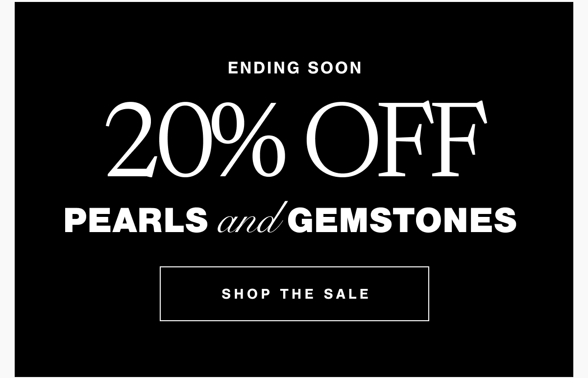 Ending soon | 20% off pearls and gemstones | SHOP THE SALE