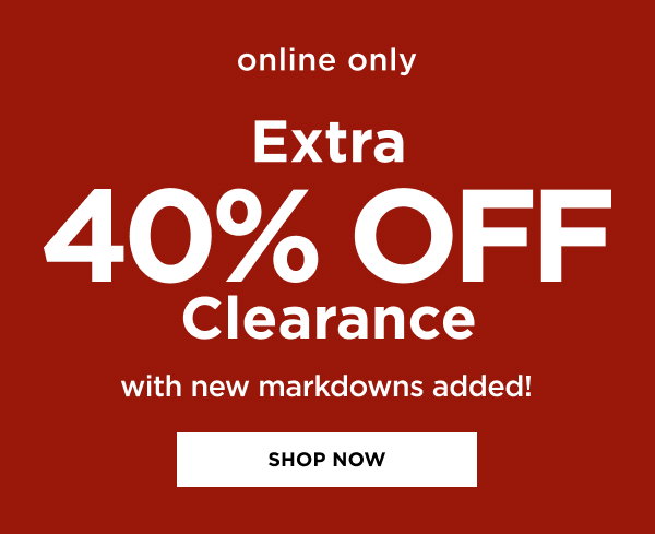 Extra 40% Off Clearance with new Markdown. Shop now