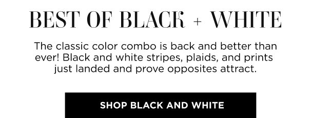 Black & White. Shop now
