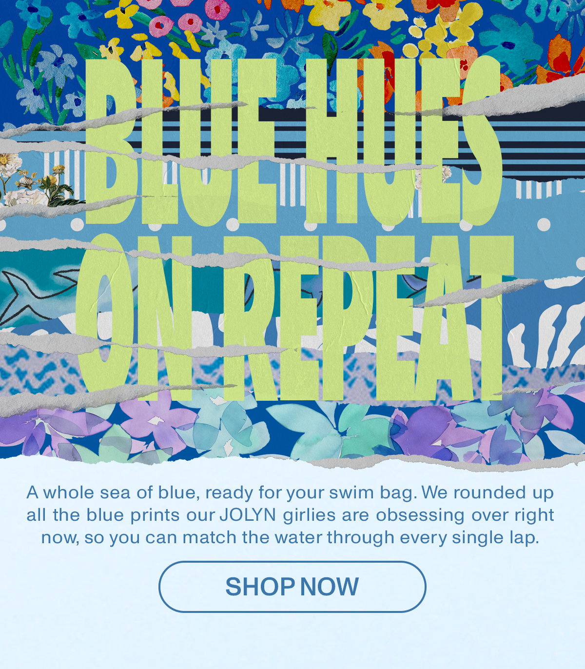 Blue Hues On Repeat: A whole sea of blue, ready for your swim bag. We rounded up all the blue prints our JOLYN girlies are obsessing over right now, so you can match the water through every single lap.