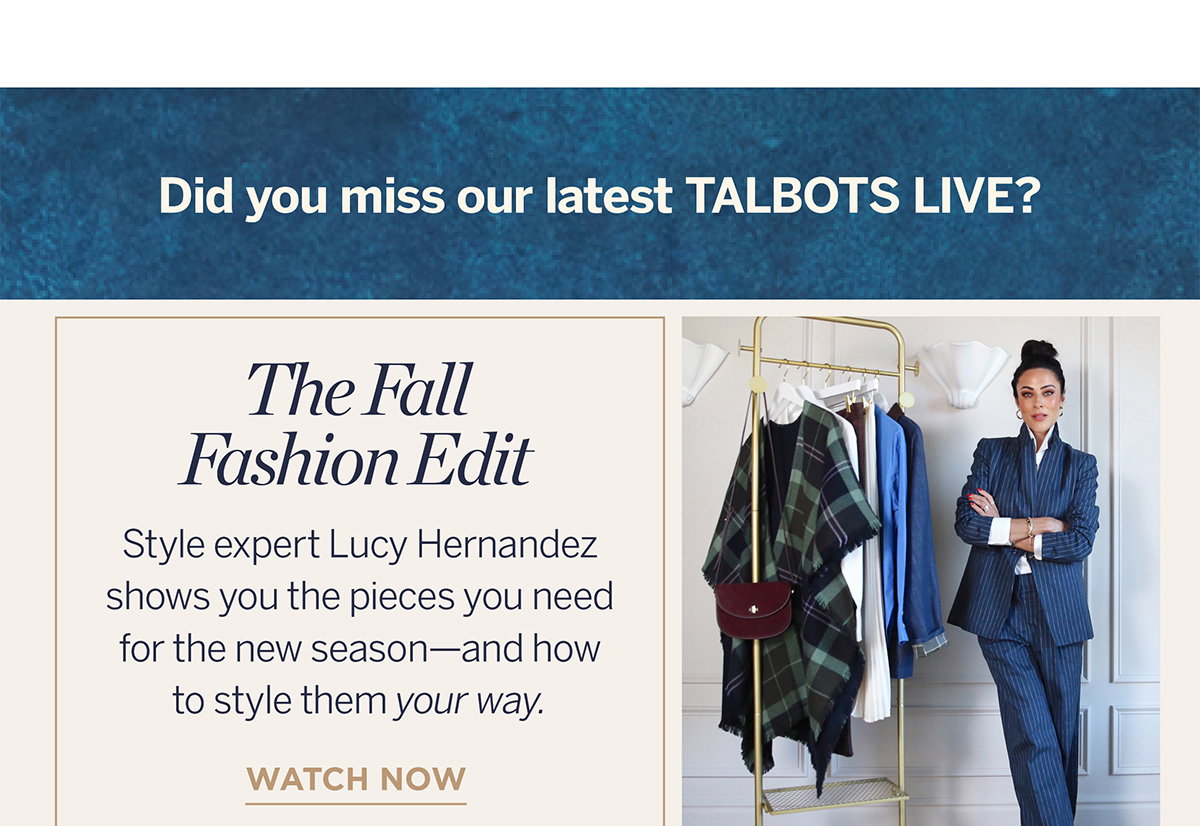 Did you miss our Talbots Live | Watch Now