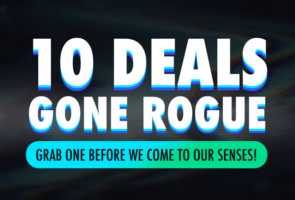 10 Deals Gone Rogue