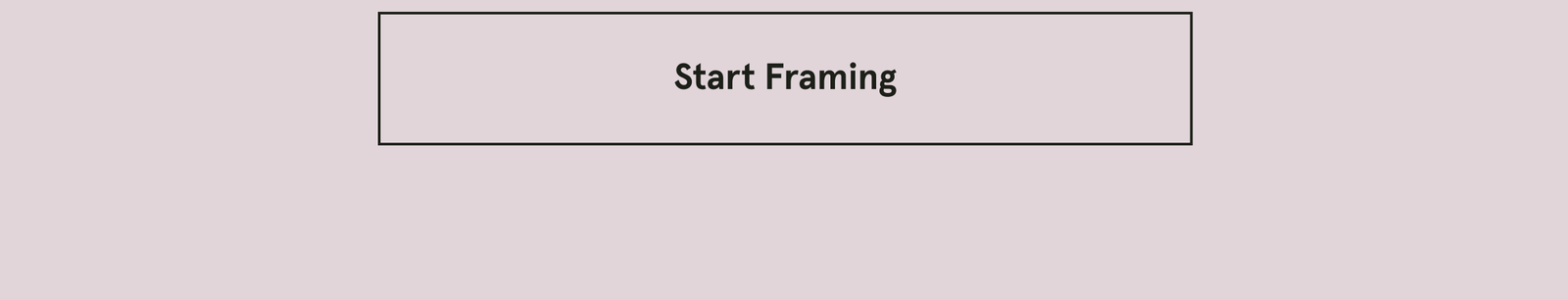 Start Framing