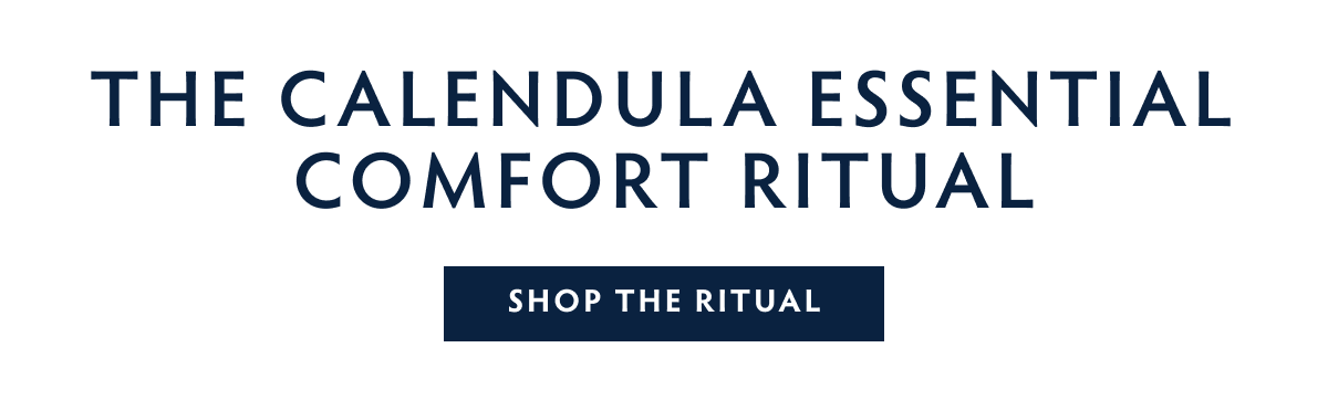 Discover the NEW Calendula Essential Comfort Ritual