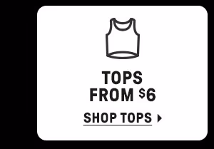 TOPS FROM $6