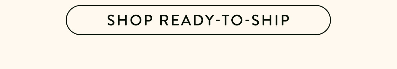 Shop ready-to-ship gifts 