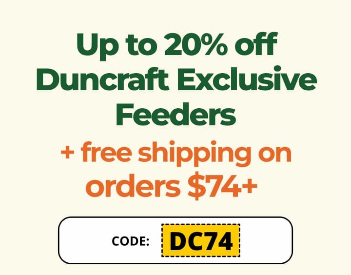 Welcome To 74 Years Of Backyard Birding Up to 20% off Duncraft Exclusive Feeders + free shipping on orders $74+ Code: DC74