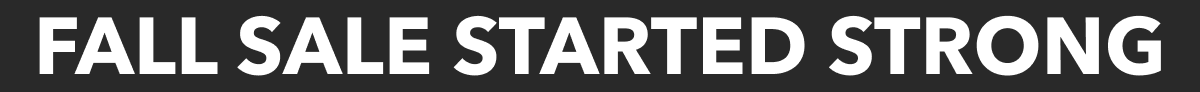 FALL SALE STRARTED STRONG