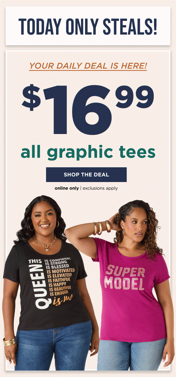 Online only. Today only! $16.99 all graphic tees. Shop now