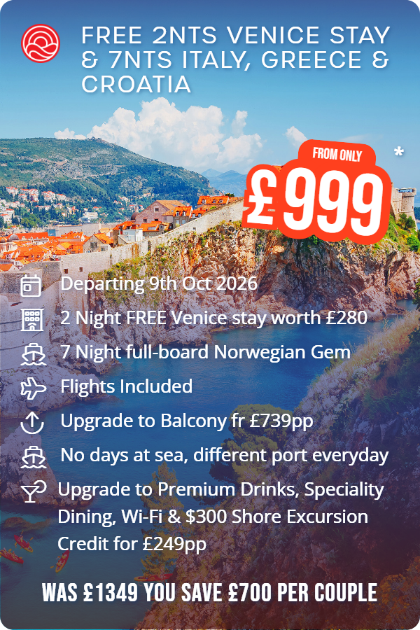 Free 2nts Venice Stay & 7nts Italy, Greece & Croatia – Smart Holiday promotional image. From £999 Includes: Departing 9th Oct 2026, 2 Night FREE Venice stay worth £280, 7 Night full-board Norwegian Gem, Flights Included, Upgrade to Balcony fr £739pp, No days at sea, different port everyday, Upgrade to Premium Drinks, Speciality Dining, Wi-Fi & $300 Shore Excursion Credit for £249pp. WAS £1349 YOU SAVE £700 PER COUPLE