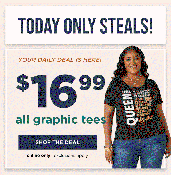 Online only. Today only! $16.99 all graphic tees. Shop now