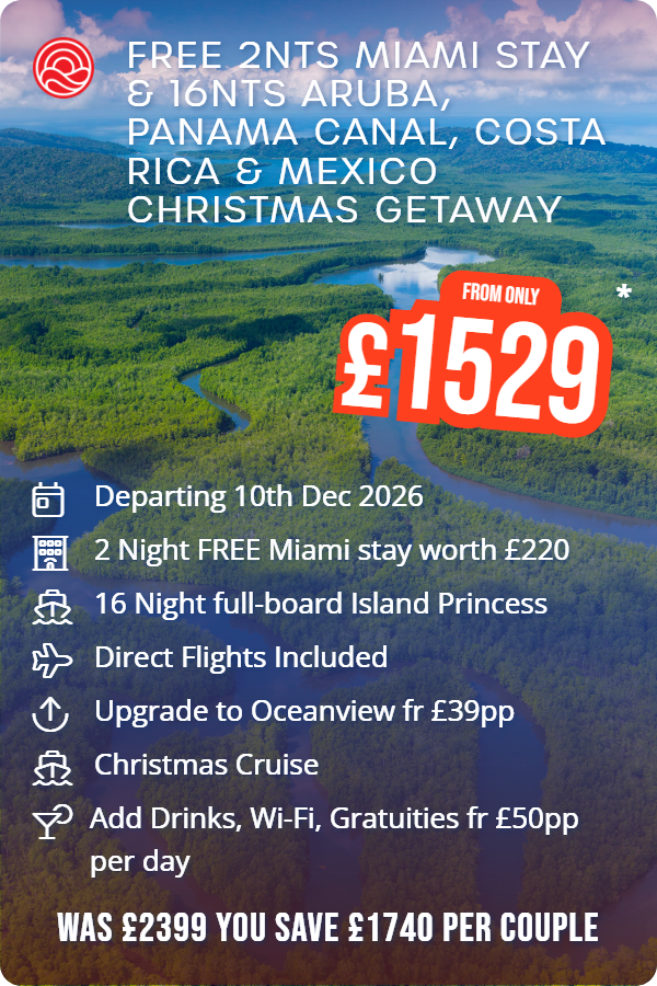 Free 2nts Miami Stay & 16nts Aruba, Panama Canal, Costa Rica & Mexico Christmas Getaway – Smart Holiday promotional image. From £1,529 Includes: Departing 10th Dec 2026, 2 Night FREE Miami stay worth £220, 16 Night full-board Island Princess, Direct Flights Included, Upgrade to Oceanview fr £39pp, Christmas Cruise, Add Drinks, Wi-Fi, Gratuities fr £50pp per day. WAS £2399 YOU SAVE £1740 PER COUPLE