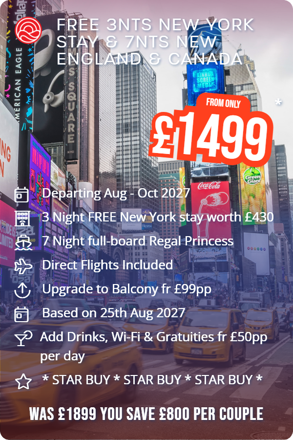 Free 3nts New York Stay & 7nts New England & Canada – Smart Holiday promotional image. From £1,499 Includes: Departing Aug - Oct 2027, 3 Night FREE New York stay worth £430, 7 Night full-board Regal Princess, Direct Flights Included, Upgrade to Balcony fr £99pp, Based on 25th Aug 2027, Add Drinks, Wi-Fi & Gratuities fr £50pp per day, * STAR BUY * STAR BUY * STAR BUY *. WAS £1899 YOU SAVE £800 PER COUPLE