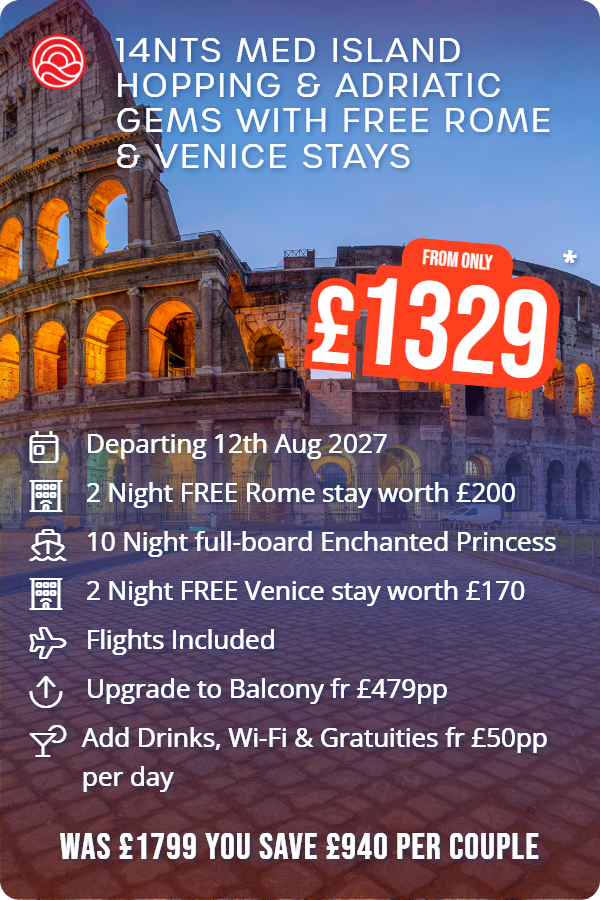 14nts Med Island Hopping & Adriatic Gems with Free Rome & Venice Stays – Smart Holiday promotional image. From £1,329 Includes: Departing 12th Aug 2027, 2 Night FREE Rome stay worth £200, 10 Night full-board Enchanted Princess, 2 Night FREE Venice stay worth £170, Flights Included, Upgrade to Balcony fr £479pp, Add Drinks, Wi-Fi & Gratuities fr £50pp per day. WAS £1799 YOU SAVE £940 PER COUPLE