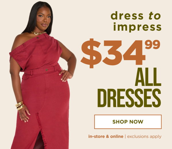 In-store and online. $34.99 all dresses. Shop now