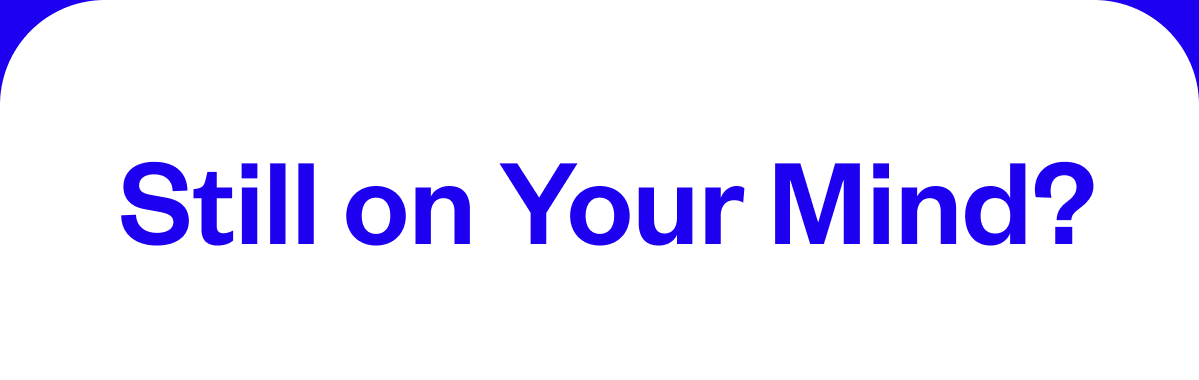 Still on your mind? 