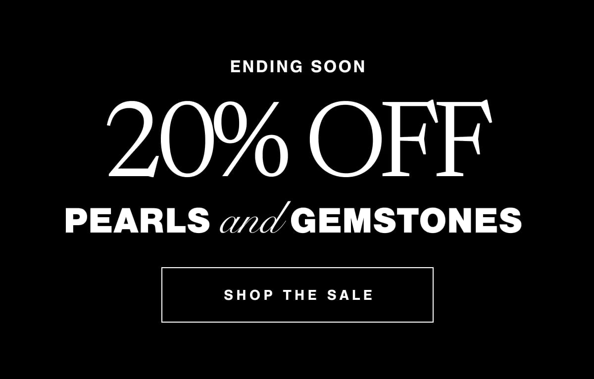 Ending Soon | 20% Off PEARLS and GEMSTONES | Shop The Sale