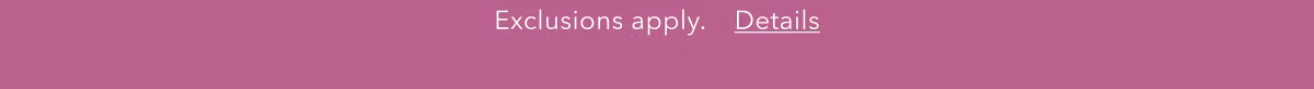 Exclusions apply. Details