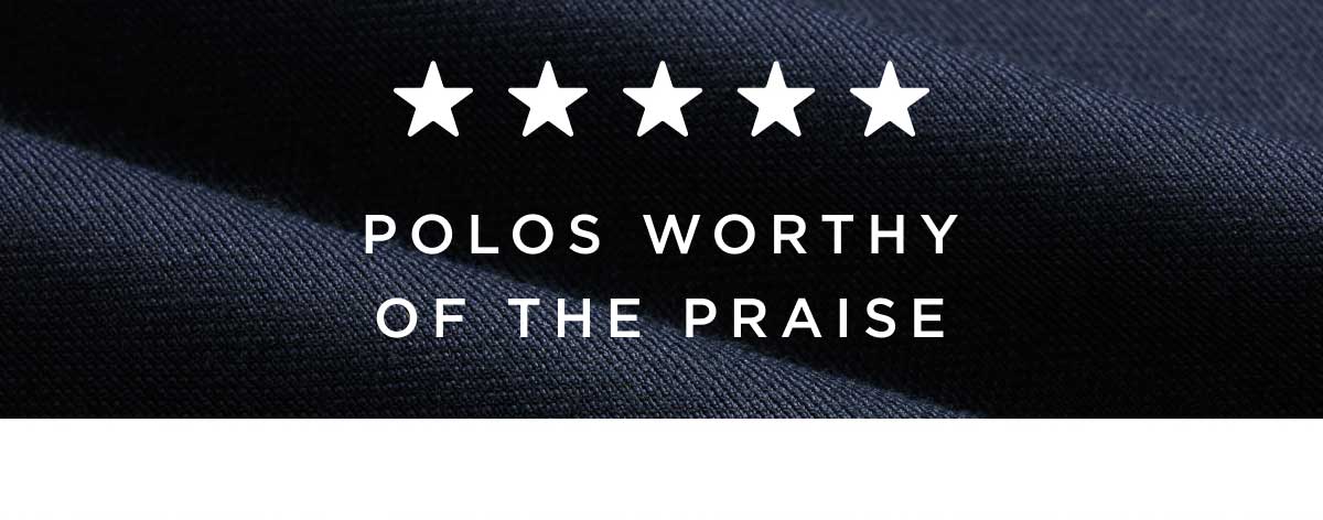 Polos Worthy of the Praise