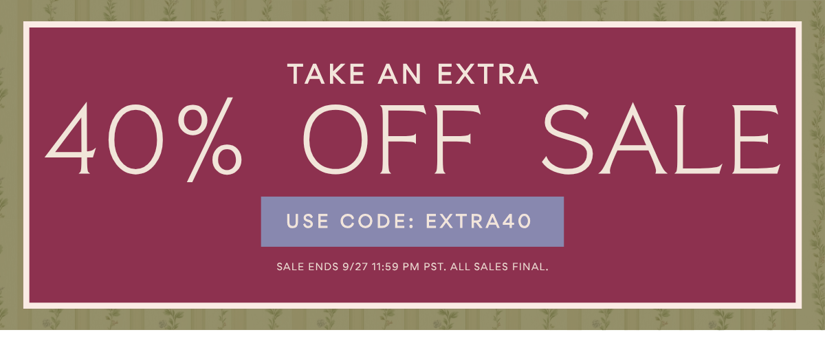'Take an extra 40% OFF sale with code EXTRA40. Sale ends 9/27 11:59 PM PST.' 