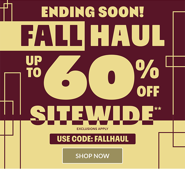 Ending soon! Fall Haul! Up to 60% off sitewide. Exclusions apply. Use code FALLHAUL. Shop now.