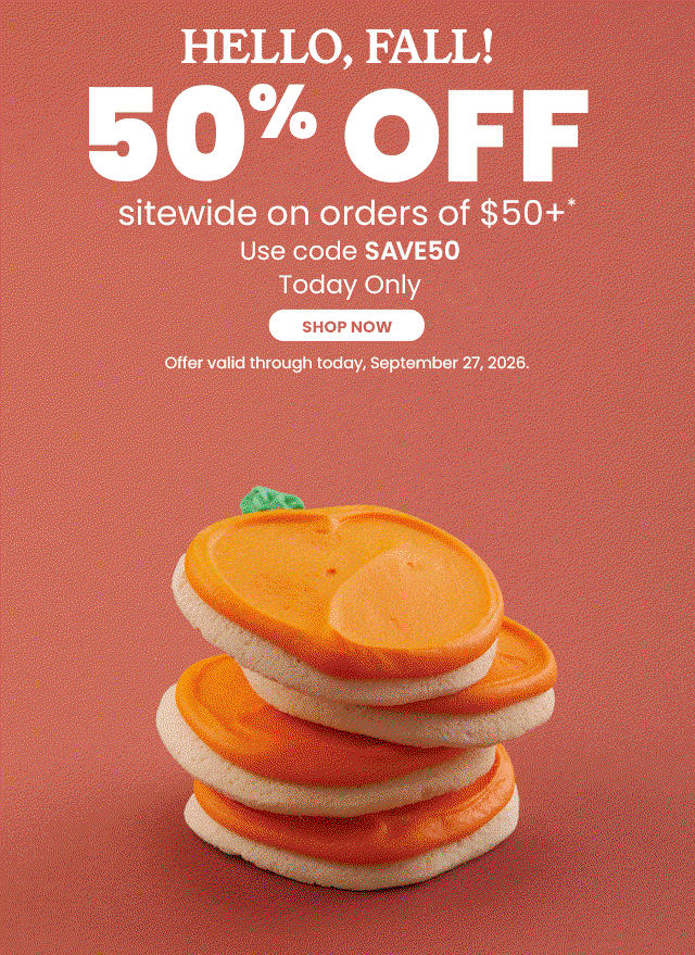 HELLO, FALL! 50% off sitewide on orders of $50+ - Today Only