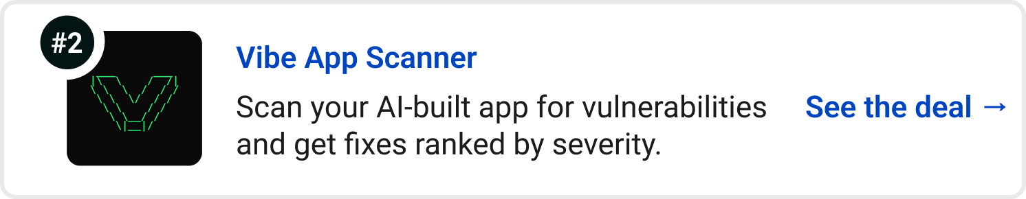 Vibe App Scanner - Scan your AI-built app for vulnerabilities and get fixes ranked by severity. See the deal →