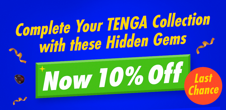 Complete Your TENGA Collection with these Hidden Gems Now 10% OFF!