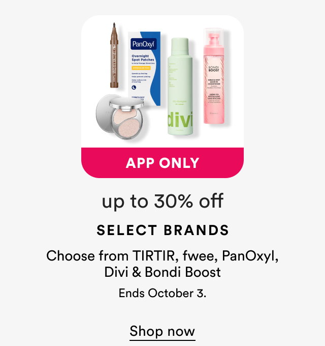 App Only | up to 30% off select brands | Choose from select TIRTIR, fwee, PanOxyl, Divi & Bondi Boost | Offer ends Oct 3.
