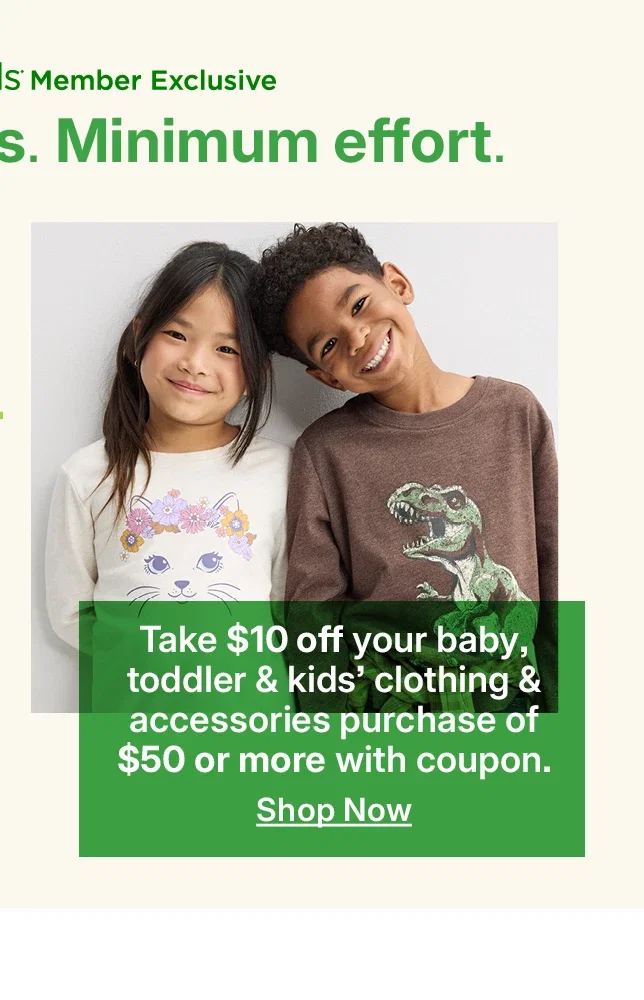 take $10 off your baby, toddler & kids clothing & accessories purchase of $50 or more with coupon