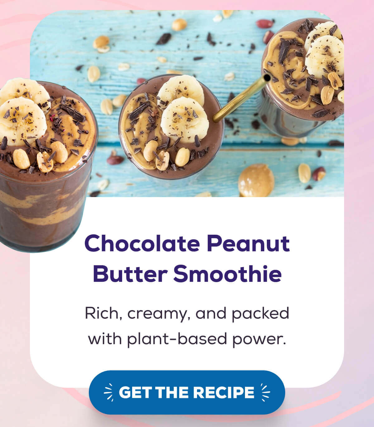 Chocolate Peanut Butter Smoothie Rich, creamy, and packed with plant-based power.